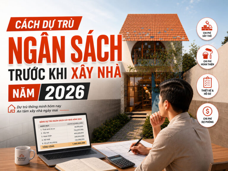 Khái Toán Chi Phí Xây Nhà Tại Lâm Đồng: Cách Dự Trù Ngân Sách Trước Khi Xây Nhà _ The Roof Builder